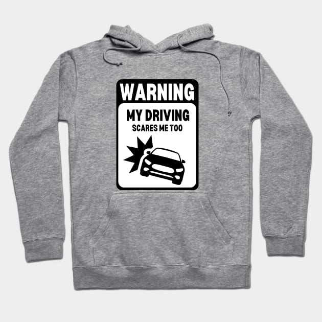 Black and White | WARNING My Driving Scares Me Too Hoodie by Owlora Studios